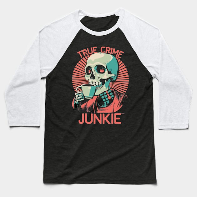 True Crime Junkie Skeleton and Coffee Illustration Baseball T-Shirt by Soulphur Media